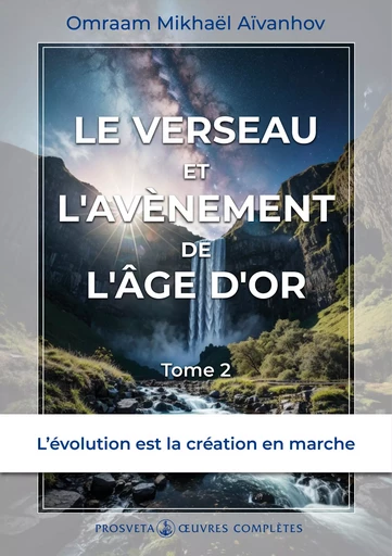 Le Verseau et l'avènement de l'Âge d'Or (Tome 2) - Omraam Mikhaël Aïvanhov - Editions Prosveta