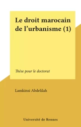 Le droit marocain de l'urbanisme (1)