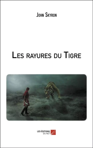 Les rayures du Tigre - John Skyron - Les Éditions du Net