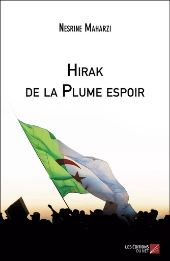 Hirak de la Plume espoir - Nesrine Maharzi - Les Éditions du Net