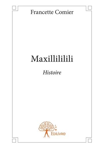 Maxillililili - Francette Comier - Editions Edilivre