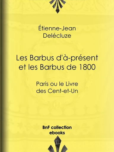 Les Barbus d'à-présent et les Barbus de 1800 - Étienne-Jean Delécluze - BnF collection ebooks