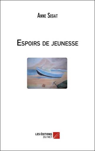 Espoirs de jeunesse - Anne Segat - Les Éditions du Net