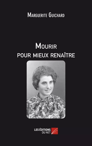 Mourir pour mieux renaître - Marguerite Guichard - Les Éditions du Net