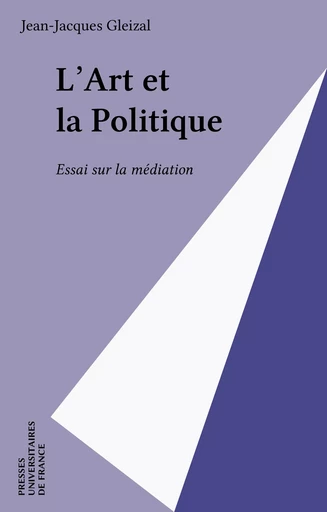 L'Art et la Politique - Jean-Jacques Gleizal - Presses universitaires de France (réédition numérique FeniXX)