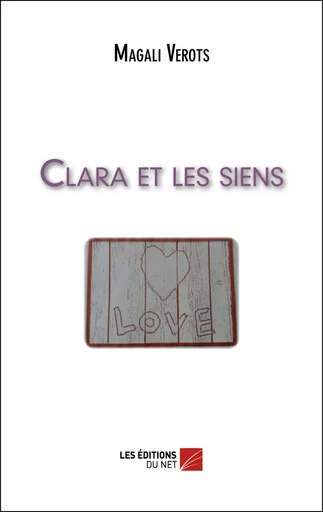 Clara et les siens - Magali Verots - Les Éditions du Net