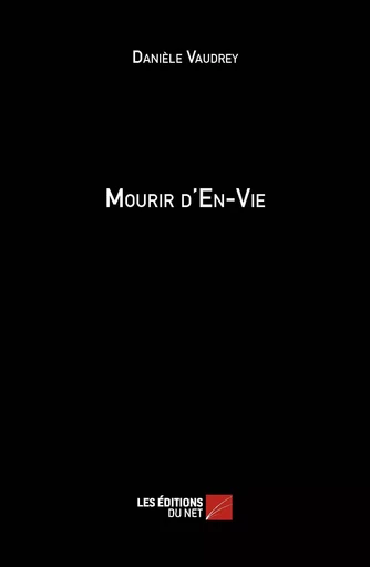 Mourir d'en-Vie - Danièle Vaudrey - Les Éditions du Net