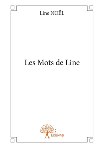 Les Mots de Line - Line Noël - Editions Edilivre