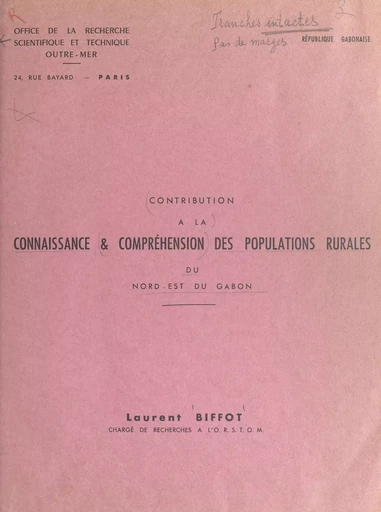 Contribution à la connaissance et compréhension des populations rurales du Nord-Est du Gabon - Laurent Biffot - FeniXX réédition numérique