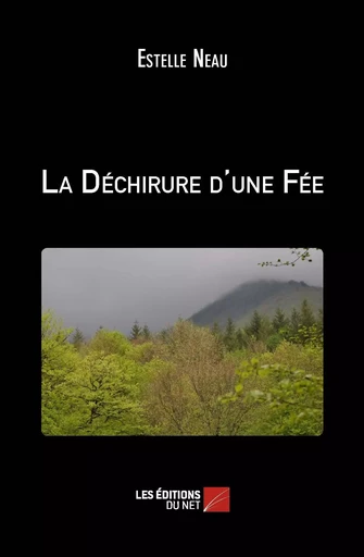 La Déchirure d'une Fée - Estelle Neau - Les Éditions du Net