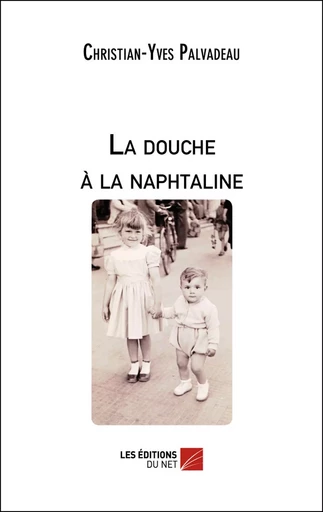 La douche à la naphtaline - Christian-Yves Palvadeau - Les Éditions du Net