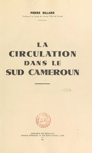 La circulation dans le Sud Cameroun - Pierre Billard - FeniXX réédition numérique