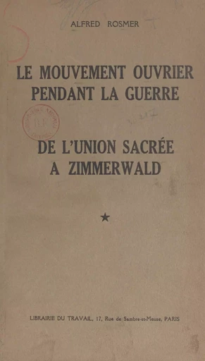 Le mouvement ouvrier pendant la guerre - Alfred Rosmer - FeniXX réédition numérique