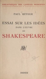 Essai sur les idées dans l'œuvre de Shakespeare