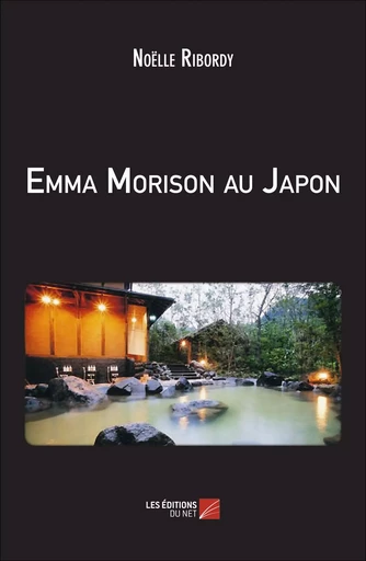 Emma Morison au Japon - Noëlle Ribordy - Les Éditions du Net