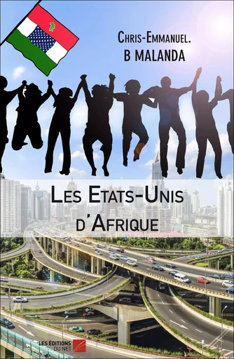 Les Etats-Unis d'Afrique - Chris-Emmanuel. B MALANDA - Les Éditions du Net