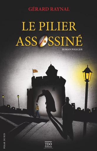 Le pilier assassiné - Gérard Raynal - TDO Editions