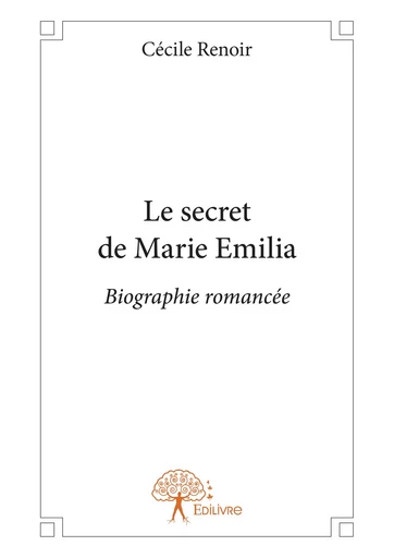 Le secret de Marie Emilia - Cécile Renoir - Editions Edilivre