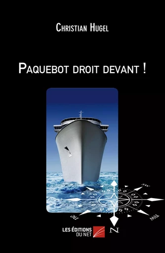 Paquebot droit devant ! - Christian Hugel - Les Éditions du Net