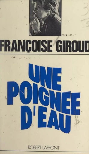 Une poignée d'eau - Françoise Giroud - (Robert Laffont) réédition numérique FeniXX