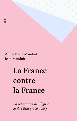 La France contre la France - Anne-Marie Mauduit, Jean Mauduit - Plon (réédition numérique FeniXX)