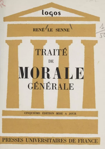 Traité de morale générale - René Le Senne - (Presses universitaires de France) réédition numérique FeniXX