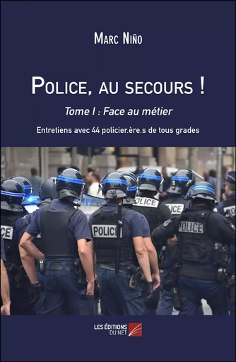 Police, au secours ! - Marc Niño - Les Éditions du Net