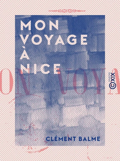 Mon voyage à Nice - Clément Balme - Collection XIX