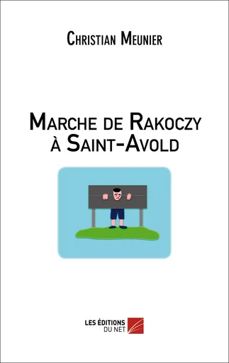 Marche de Rakoczy à Saint-Avold - Christian Meunier - Les Éditions du Net