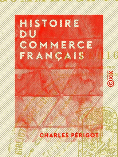 Histoire du commerce français - Charles Périgot - Collection XIX