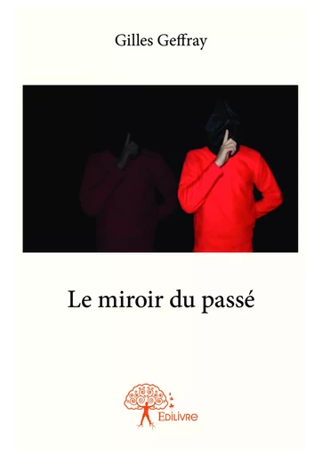 Le miroir du passé - Gilles Geffray - Editions Edilivre