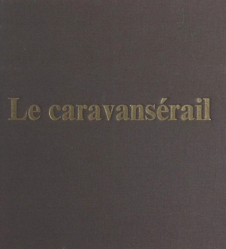 Le caravansérail - Jean Cabriès,  Pèlerinage œcuménique au pays de la Bible - FeniXX réédition numérique