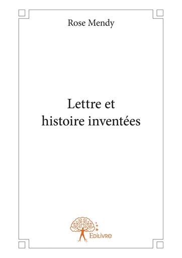 Lettre et histoire inventées - Rose Mendy - Editions Edilivre