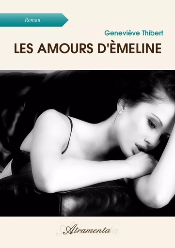 Les amours d'Èmeline - Geneviève Thibert - Atramenta