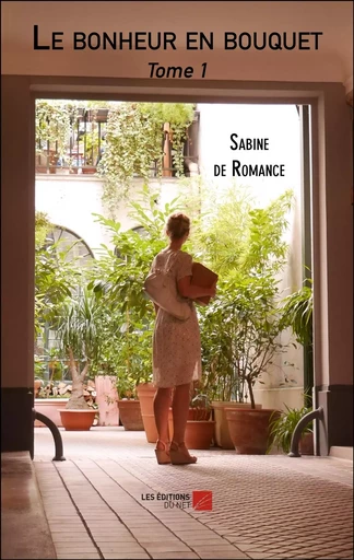 Le bonheur en bouquet - Sabine de Romance - Les Éditions du Net