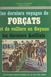 Les derniers voyages de forçats et de voiliers en Guyane