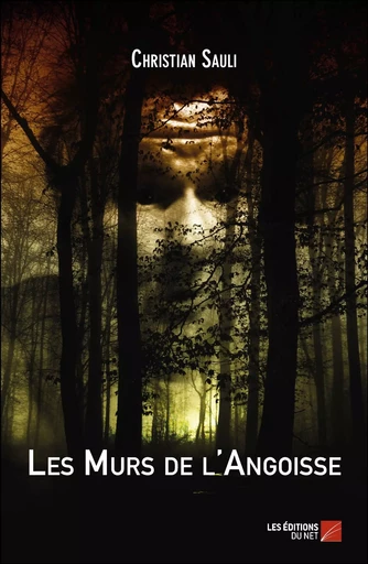 Les Murs de l'Angoisse - Christian Sauli - Les Éditions du Net