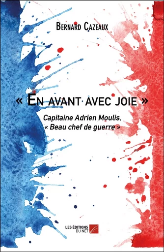 « En avant avec joie » - Bernard Cazeaux - Les Éditions du Net