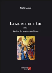 La matrice de l'âme : Le siège des antennes psychiques