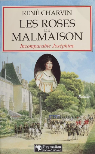 Les Roses de Malmaison - René Charvin - Pygmalion (réédition numérique FeniXX)