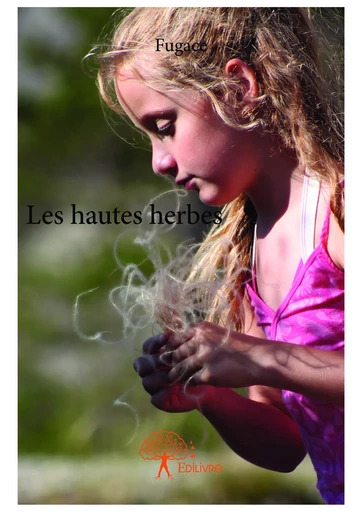 Les hautes herbes -  Fugace - Editions Edilivre