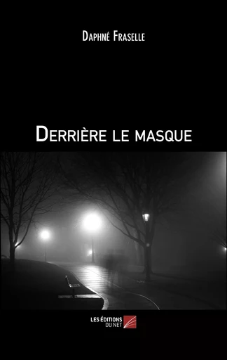 Derrière le masque - Daphné Fraselle - Les Éditions du Net