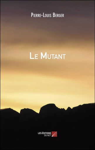 Le Mutant - Pierre-Louis Berger - Les Éditions du Net