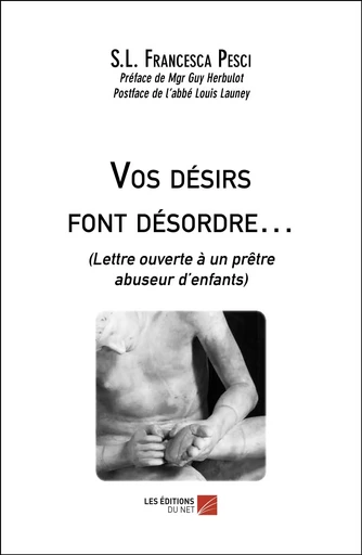 Vos désirs font désordre… - S.L. Francesca Pesci - Les Éditions du Net