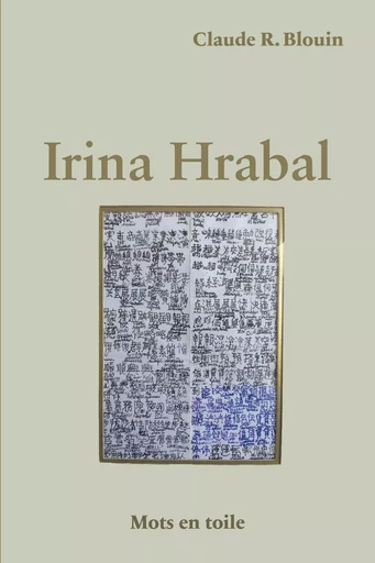 Irina Hrabal - Claude R. Blouin - Éditions Mots en toile