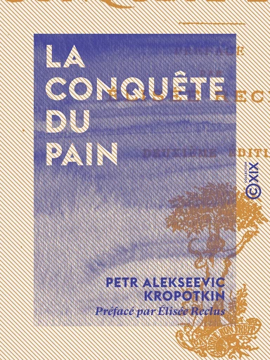 La Conquête du pain - Petr Alekseevic Kropotkin, Élisée Reclus - Collection XIX