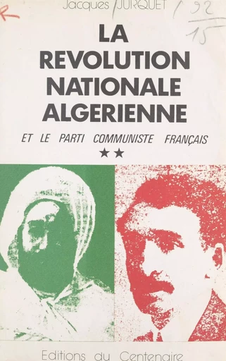 La révolution nationale algérienne et le Parti communiste français (2) - Jacques Jurquet - FeniXX réédition numérique