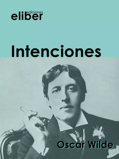 Intenciones - Oscar Wilde - Eliber Ediciones