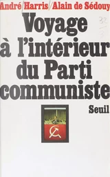 Voyage à l'intérieur du Parti communiste