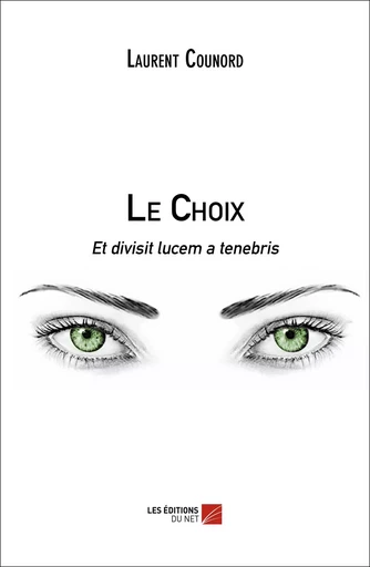 Le Choix - Laurent Counord - Les Éditions du Net